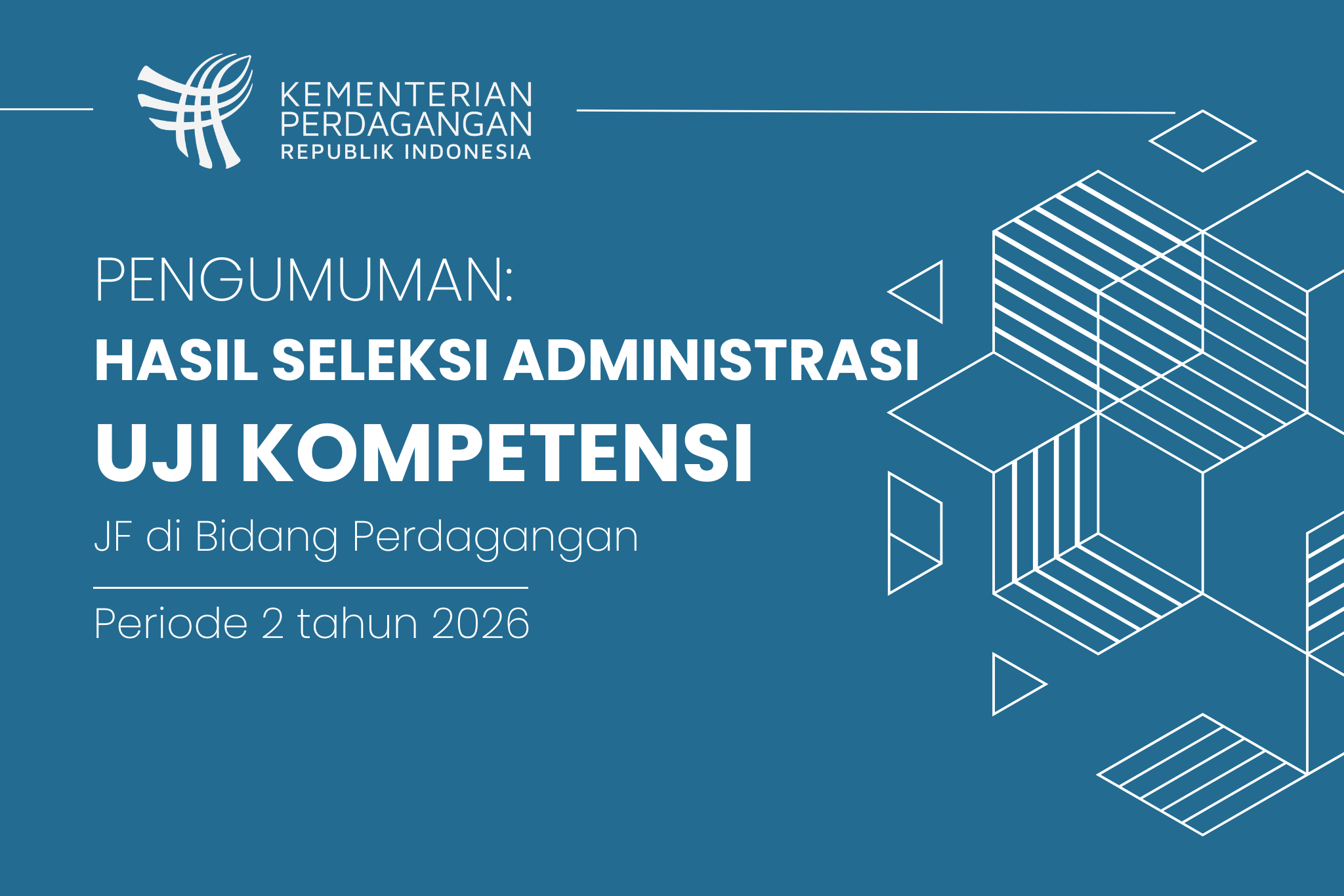 HASIL SELEKSI ADMINISTRASI UJI KOMPETENSI JF PERDAGANGAN PERIODE 2 TAHUN 2026 RESMI DIUMUMKAN