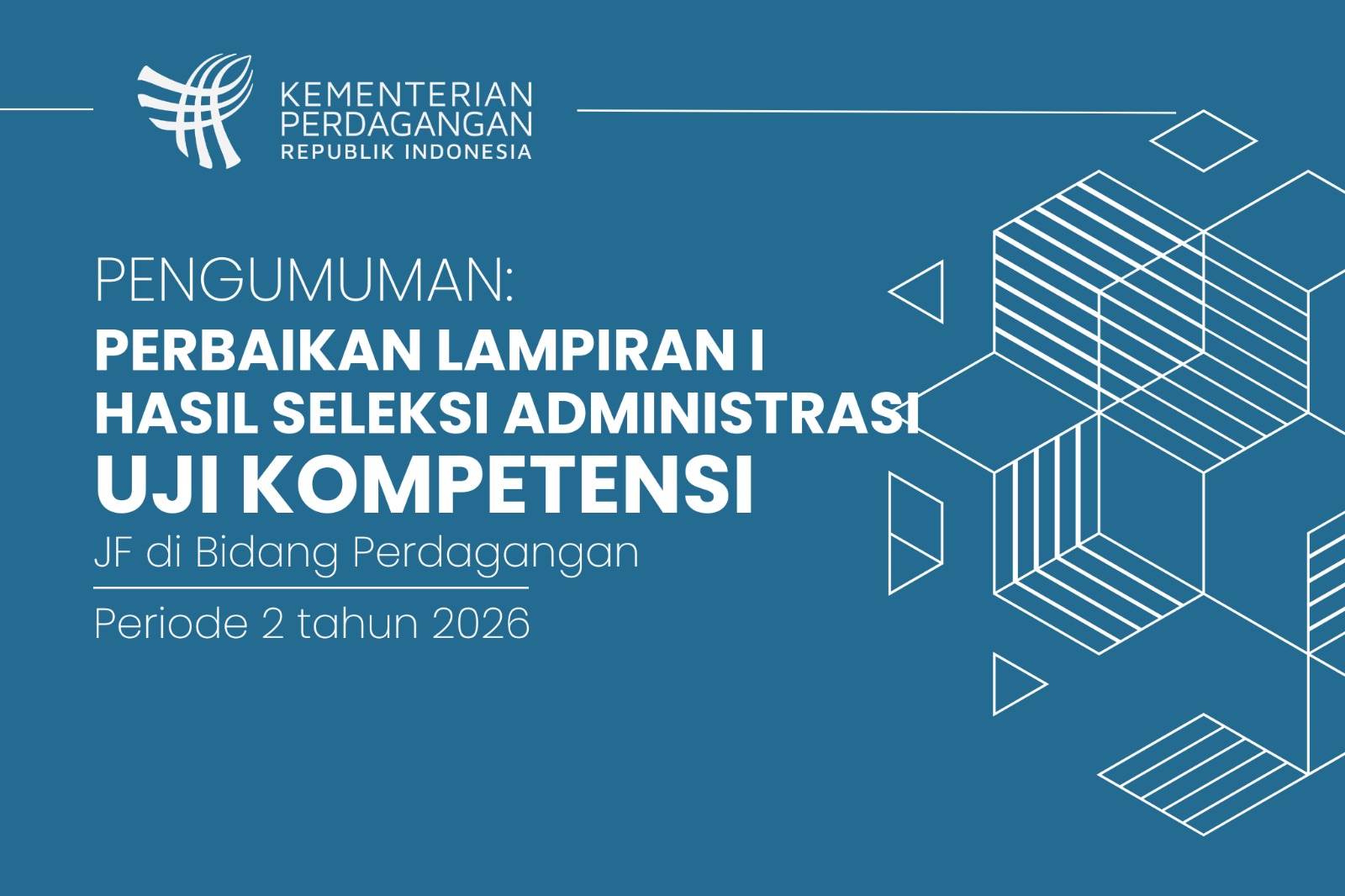 PUSBIN JF PERDAGANGAN SAMPAIKAN PERBAIKAN LAMPIRAN I HASIL SELEKSI ADMINISTRASI UJI KOMPETENSI JF PERDAGANGAN PERIODE 2 TAHUN 2026