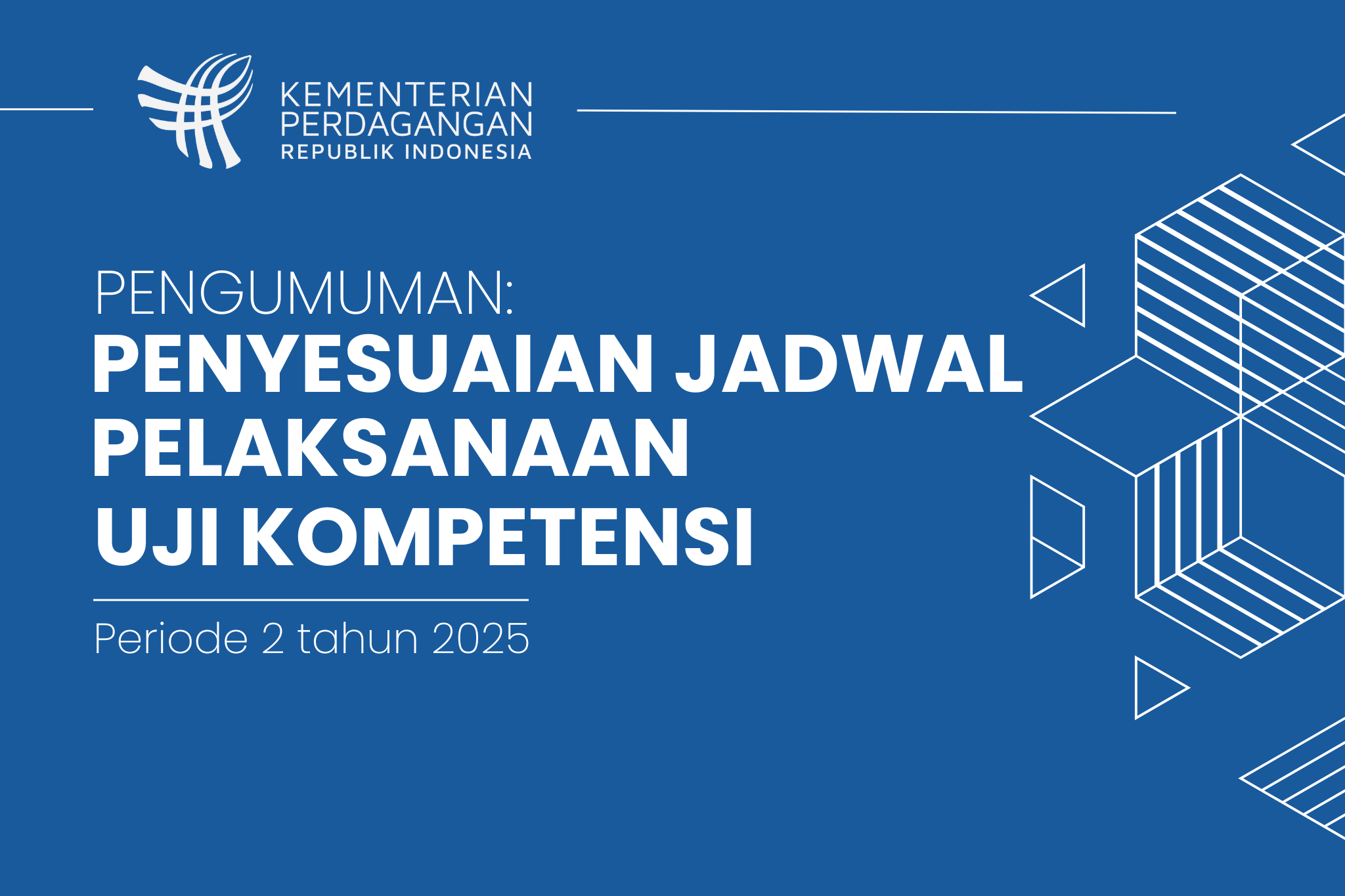 Pengumuman: Penyesuaian Jadwal Pelaksanaan Uji Kompetensi JF Perdagangan Periode 2 Tahun 2025