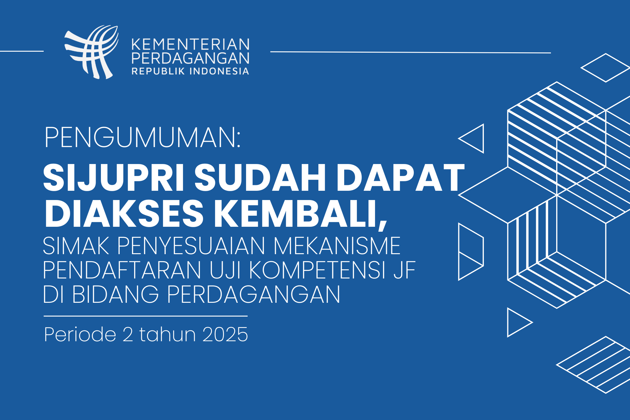 Pengumuman: SIJUPRI Sudah Dapat Diakses Kembali, Simak Penyesuaian Mekanisme Pendaftaran Uji Kompetensi JF Perdagangan